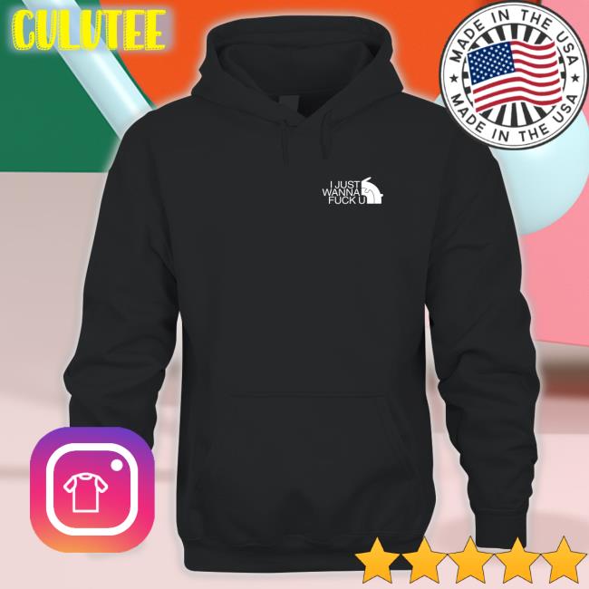 I Just Wanna Fuck U T Shirt Fxxking Rabbits Shirts That Go Hard