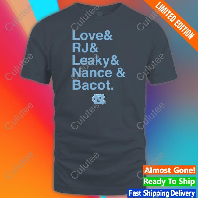 Love & Rj & Leaky & Nance & Bacot T Shirt